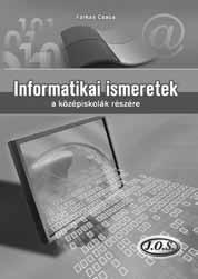Középiskolai tankönyvcsalád 4 Informatikai ismeretek a középiskolák részére (JO-0153) (EMMI kerettanterv, tankönyvi engedély száma: TKV/1155-14/2013.) Könyvünk megfelel az EMMI kerettanterveknek.