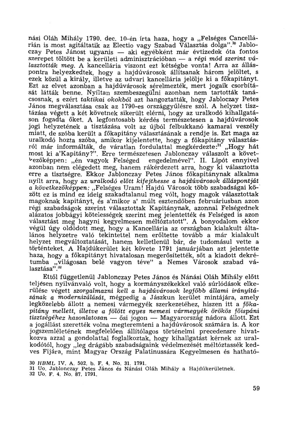 nási Oláh Mihály 1790. dec. 10-én írta haza, hogy a Felséges Cancellárián is most agitáltatik az Electio vagy Szabad Választás dolga".