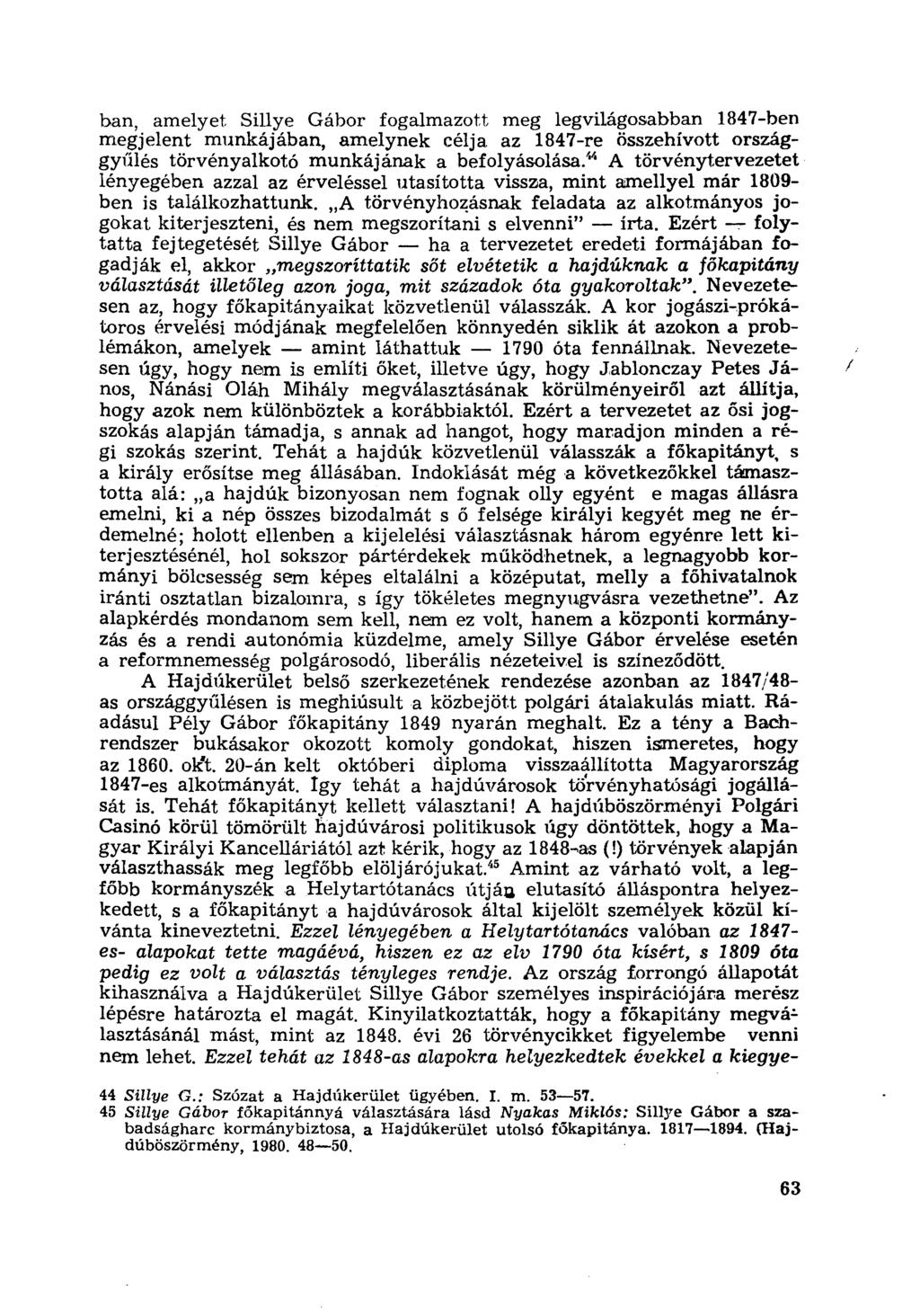 ban, amelyet Sillye Gábor fogalmazott meg legvilágosabban 1847-ben megjelent munkájában, amelynek célja az 1847-re összehívott országgyűlés törvényalkotó munkájának a befolyásolása/' 4 A