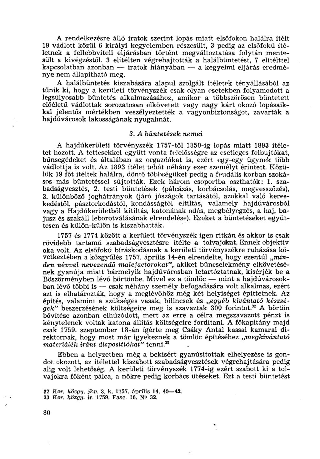 A rendelkezésre álló iratok szerint lopás miatt elsőfokon halálra ítélt 19 vádlott közül 6 királyi kegyelemben részesült, 3 pedig az elsőfokú ítéletnek a fellebbviteli eljárásban történt