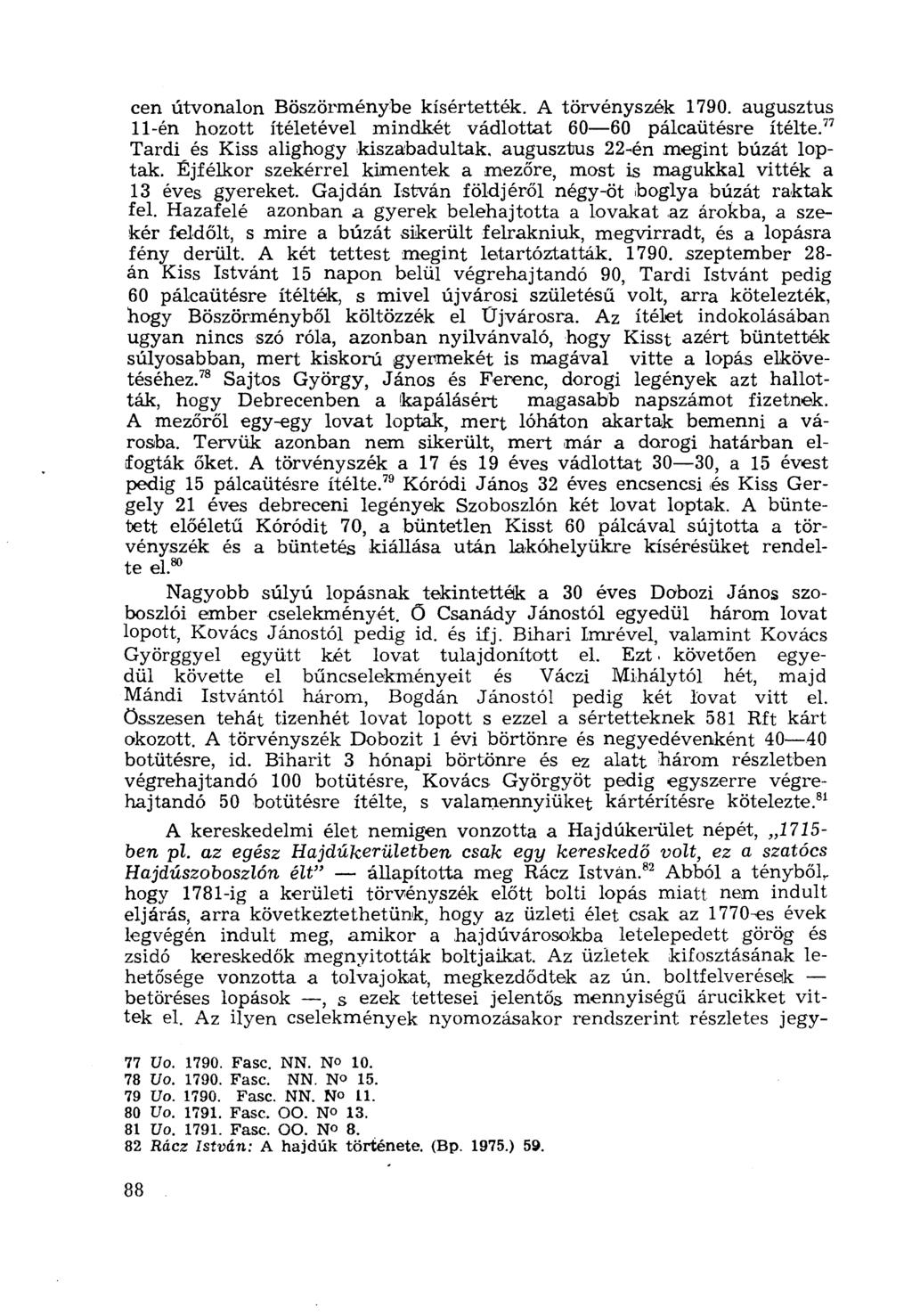 cen útvonalon Böszörménybe kísértették. A törvényszék 1790. augusztus 11-én hozott ítéletével mindkét vádlottat 60 60 pálcaütésre ítélte.