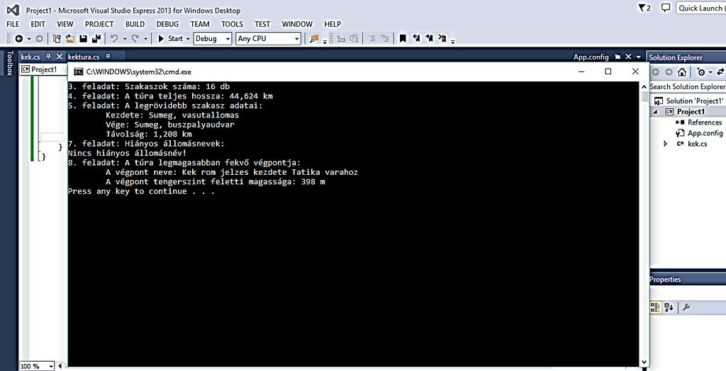 Console.WriteLine("\tA végpont tengerszint feletti magassága: 0 m", maxmagasság); Ha elkészült a kód, akkor CTRL+F5 billentyűkombinációval futtathatjuk a cmd.exe-vel. 2.