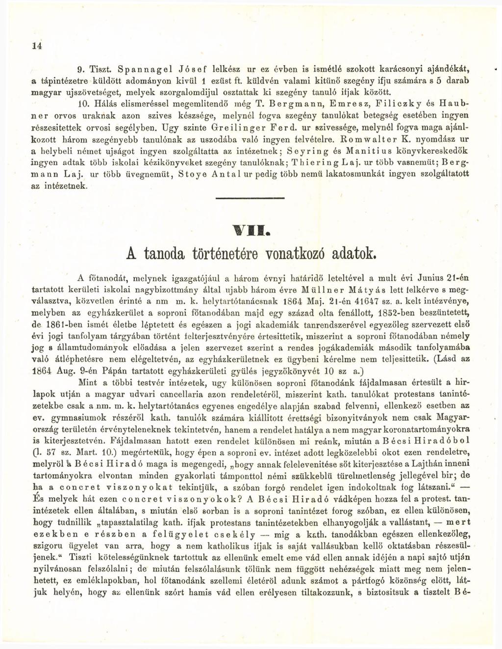 14 9. Tiszt. Spannagel Jósef lelkész ur ez évben is ismétlé szokott karácsonyi ajándékát, a tápintézetre küldött adományon kivül 1 ezüst ft.