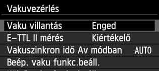 3 A vaku beállításan A beépített vaku és a külső Speedlite vaku beállításai is megadhatók a fényképezőgép menüjével.