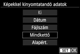 wnyomtatás 5 6 7 Adja meg a dátum- és fájlszámnyomtatást. Válassza ki a szükséges beállításokat. Válassza a <I> lehetőséget, majd nyomja meg a <0> gombot.