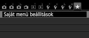 3 Saját menü tárolásan A Saját menü lapon akár hat olyan menüpontot és Egyedi funkciót regisztrálhat, melyek beállításait gyakran változtatja.