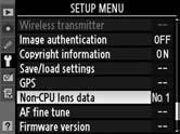 A Non-CPU Lens Data (Nem CPU objektív adatai) menü 1 Válassza a [Non-CPU lens data] (Nem CPU objektív adatai) lehetőséget Jelölje ki a [Non-CPU lens data] (Nem CPU objektív adatai) elemet a setup