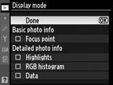 U Display Mode (Megjelenítési mód) A visszajátszáskor a fényképadatok között elérhető információ kiválasztása (206. oldal).