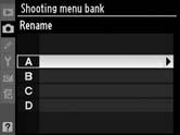 Shooting menu bank (Fényképezés menü beállításkészletei) A fényképezési menü opciói a négy közül az egyik tárolóban kerülnek elhelyezésre.