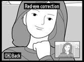 Red-Eye Correction (Vörösszemhatás-korrekció) Ez a beállítás a vaku által okozott vörösszem-hatás kijavítására szolgál, és csak vakus felvételekre alkalmazható.