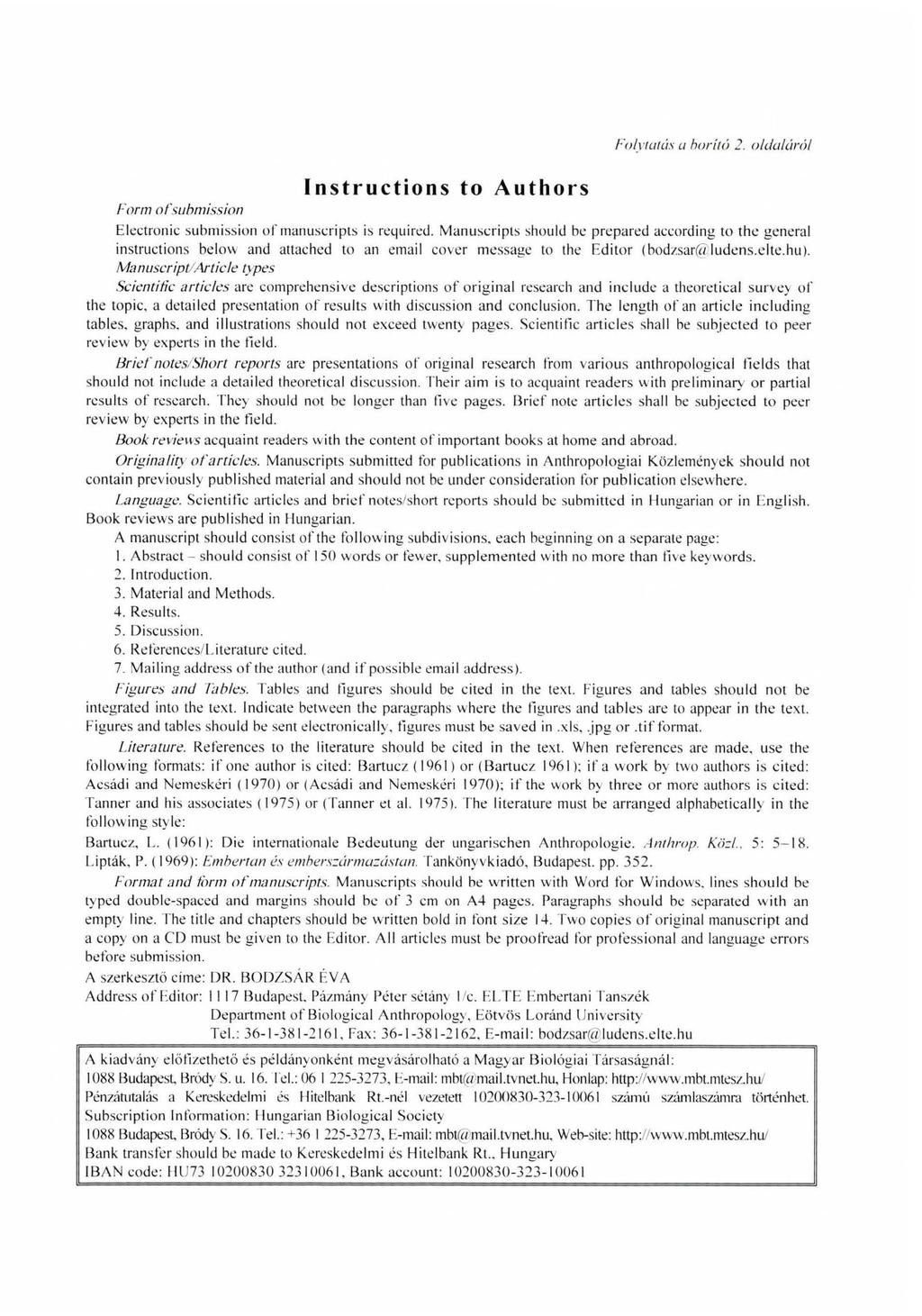 Instructions to Authors Folytatás a borító 2. oldaláról Form o f submission Electronic submission of manuscripts is required.