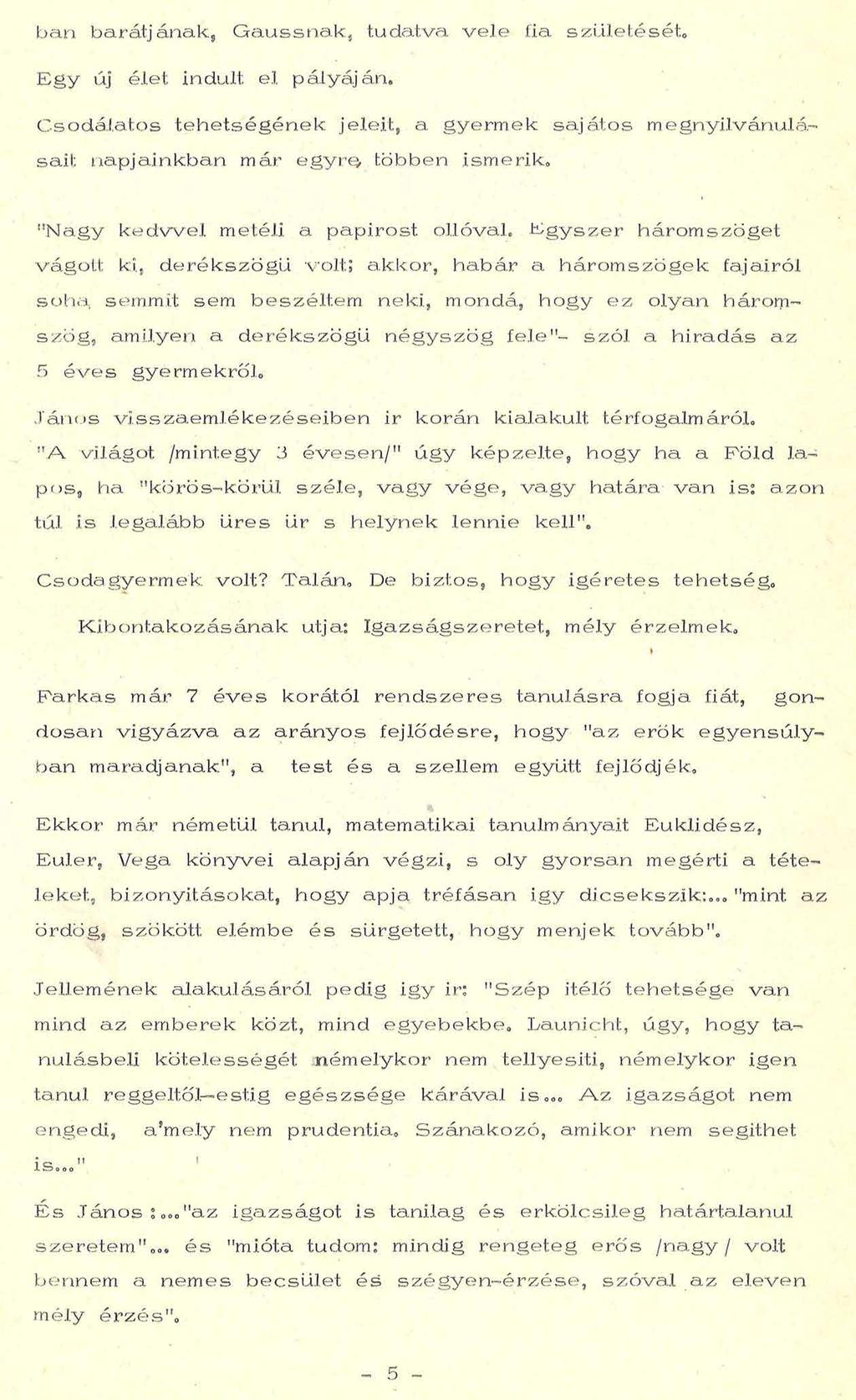 b á n b a r á tjá n a k, G a u s s n a k, tu d a tv a v e l e fia szü letését*. E g y új é le t in dult e l p á ly á j án.