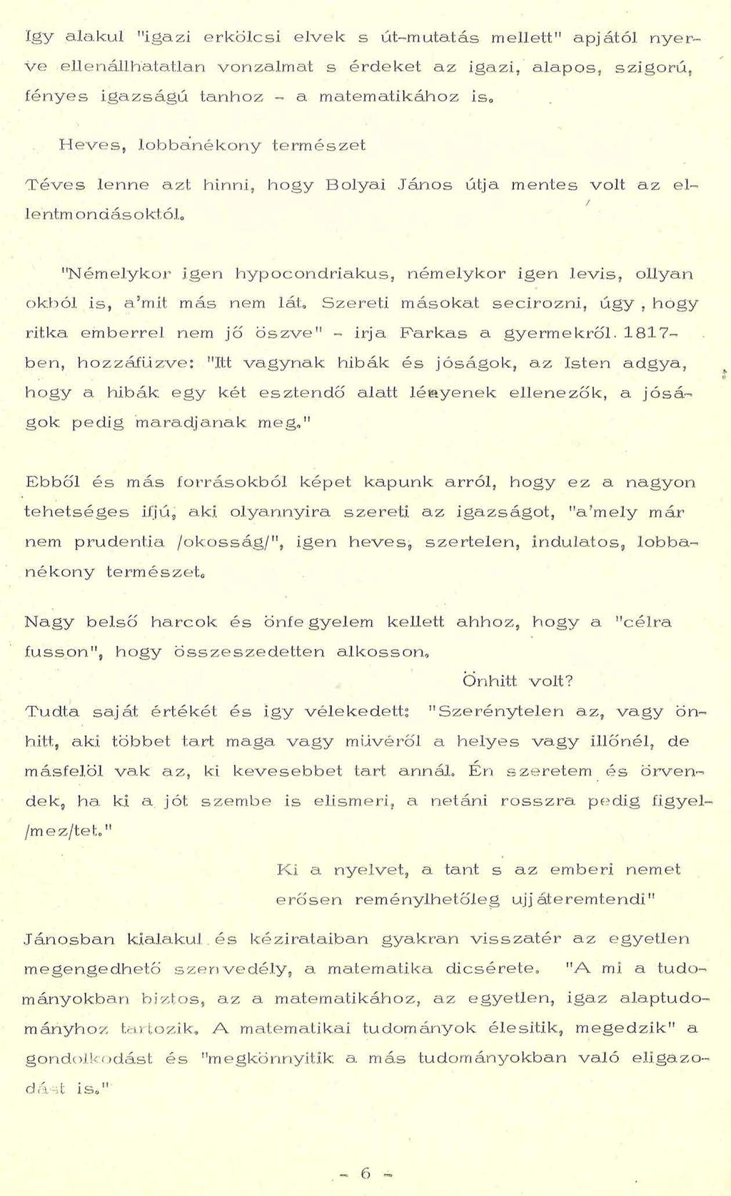 íg y a la k u l nig a z i e r k ö l c s i e lv e k s út-rn u ta tás m ellett" a p já tó l n y e r v e e lle n á llh a ta tla n v o n z a lm a t s é r d e k e t a z ig a z i, a la p o s, s z ig o r ú,