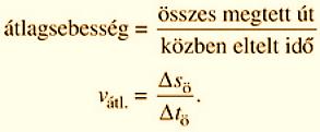Átlagsebesség A mozgás során megtett összes út és az
