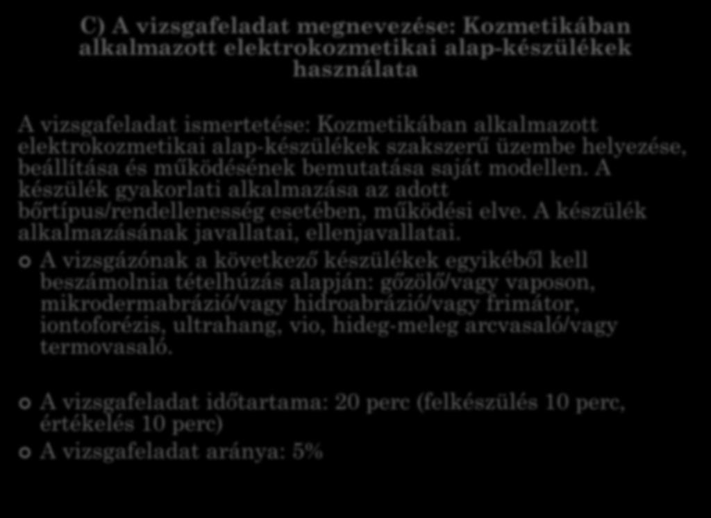 A készülék gyakorlati alkalmazása az adott bőrtípus/rendellenesség esetében, működési elve. A készülék alkalmazásának javallatai, ellenjavallatai.