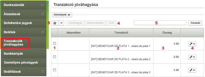 3. Ebben a mezőben az átutalás összege szerepel. 4. Az utalást a Megerősít gombbal hagyhatja jóvá, illetve a Töröl gombbal utasíthatja el. 5.