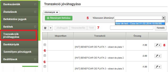 A megfelelő négyzetek bejelölésével válassza ki a kívánt átutalásokat. 7. Az átutalásokat a Megerősít gombbal hagyja jóvá vagy a Töröl gombbal utasítsa el.