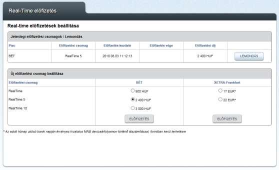 11.7.8 Real-time előfizetések Amennyiben még nem fizetett elő Real-time tőzsdei adatokra (BÉT vagy DAX), ez megtehető ebben a menüpontban.