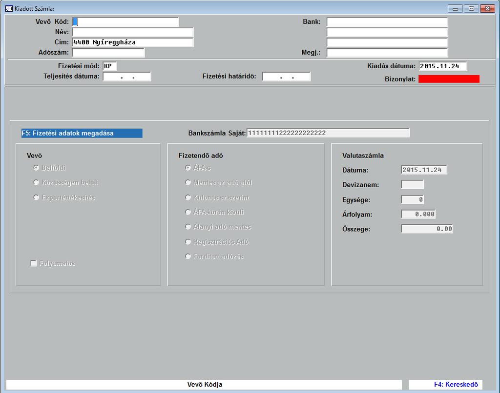 A felvételt az alábbi adatfelvételi képernyőn végzi a kezelő: A számla adatait a következők szerint kell kitölteni: Vevő kód: A vevő kódja. Csak olyan kódot fogad el, amely már van a partnertörzsben.