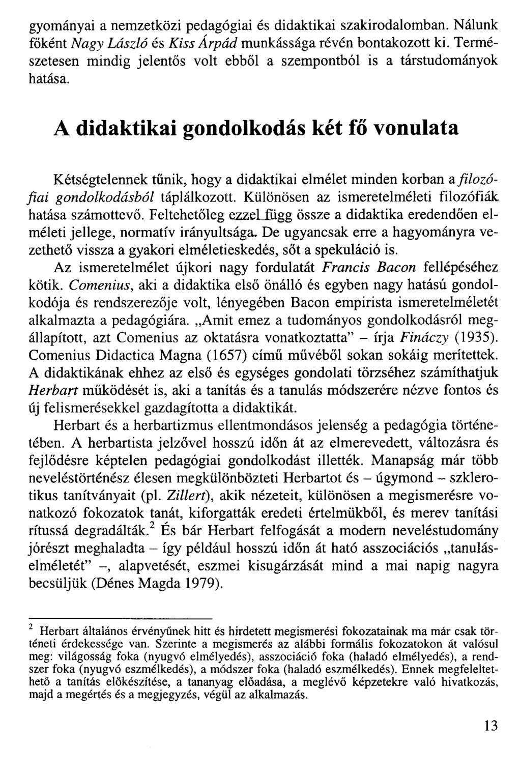 gyományai a nemzetközi pedagógiai és didaktikai szakirodalomban. Nálunk főként Nagy László és Kiss Árpád munkássága révén bontakozott ki.