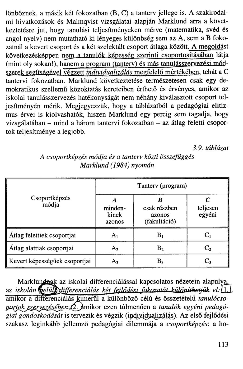 lönböznek, a másik két fokozatban (B, C) a tanterv jellege is.