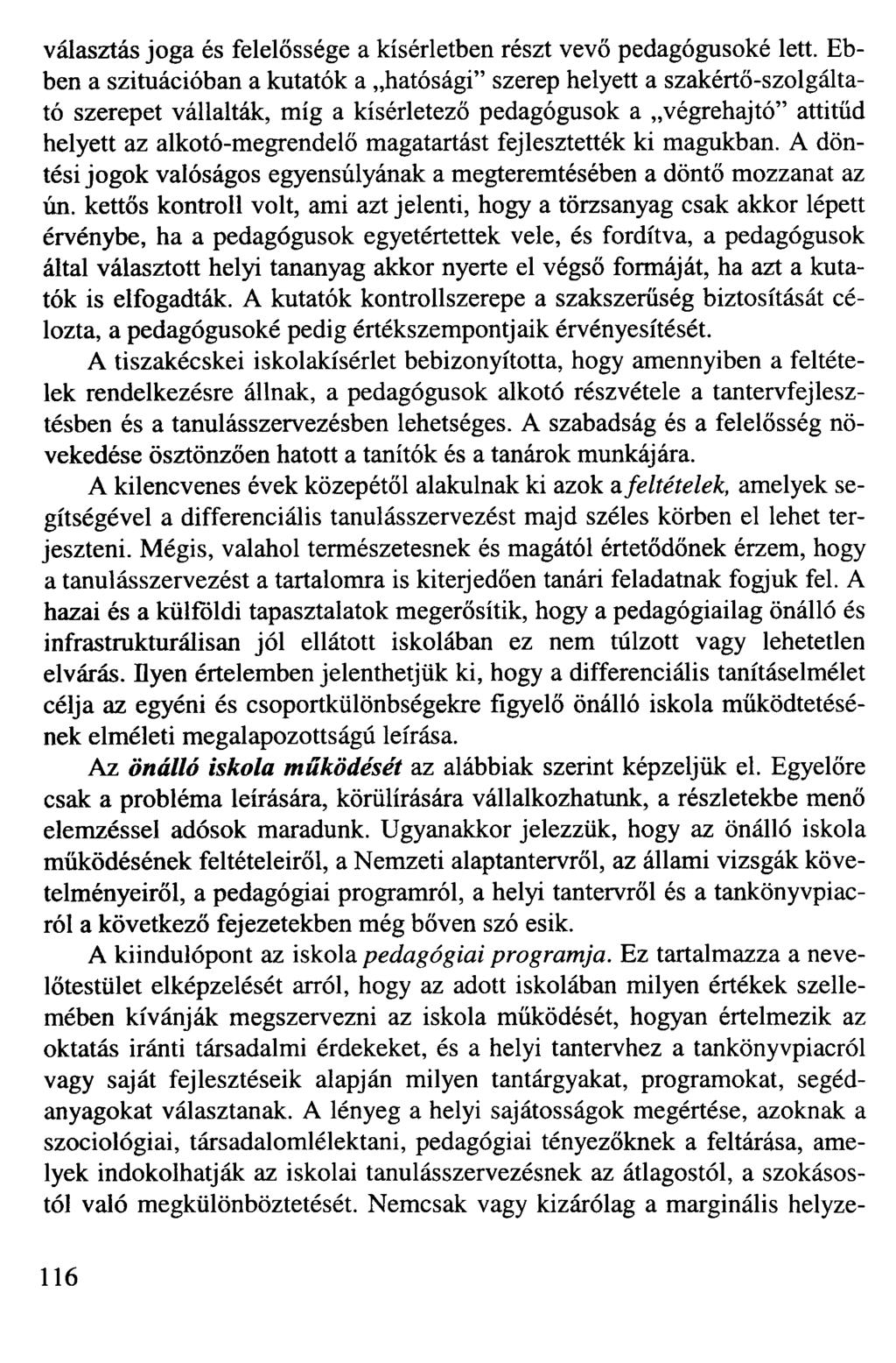 választás joga és felelőssége a kísérletben részt vevő pedagógusoké lett.