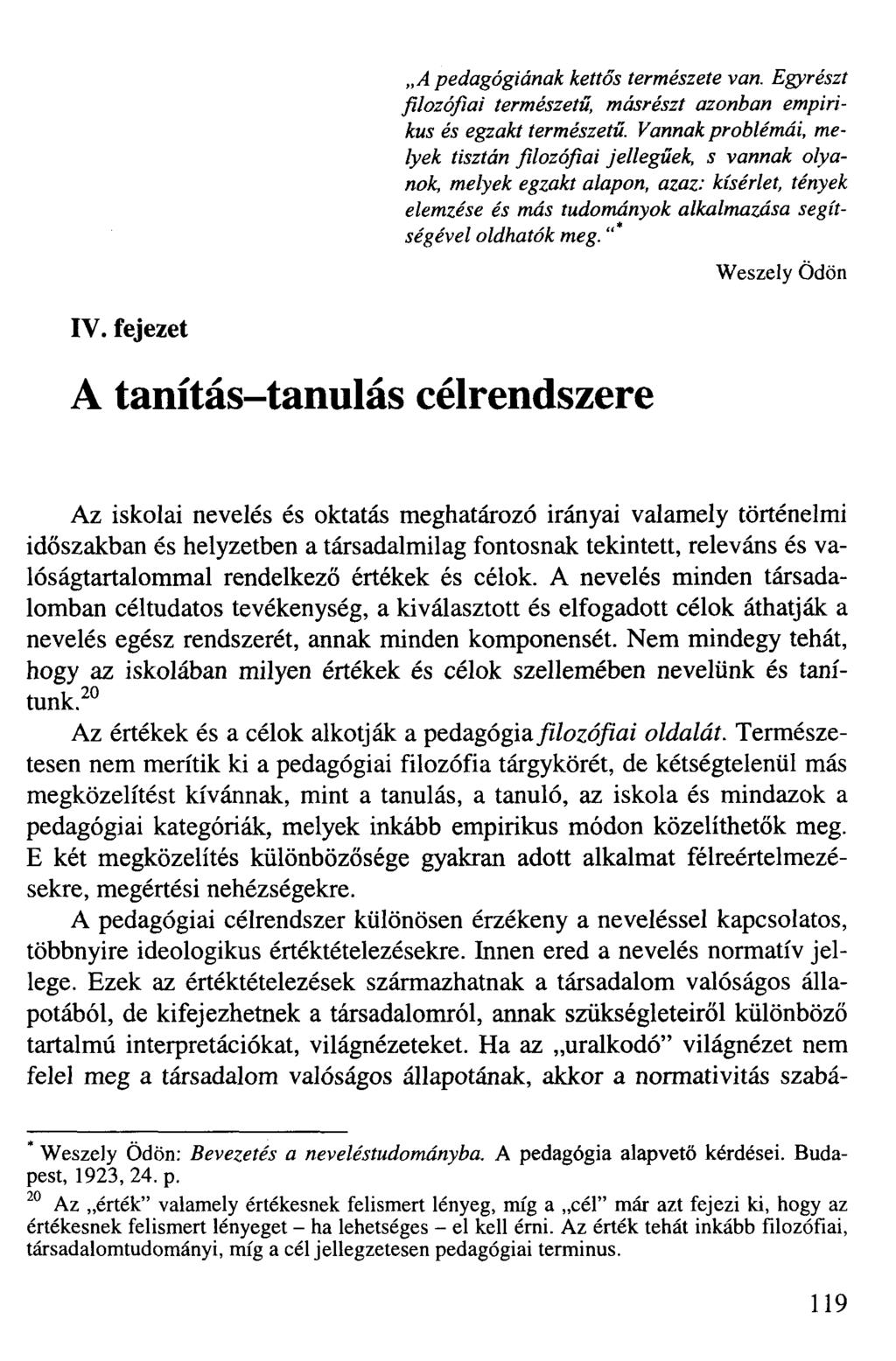 IV. fejezet A pedagógiának kettős természete van. Egyrészt filozófiai természetű, másrészt azonban empirikus és egzakt természetű.