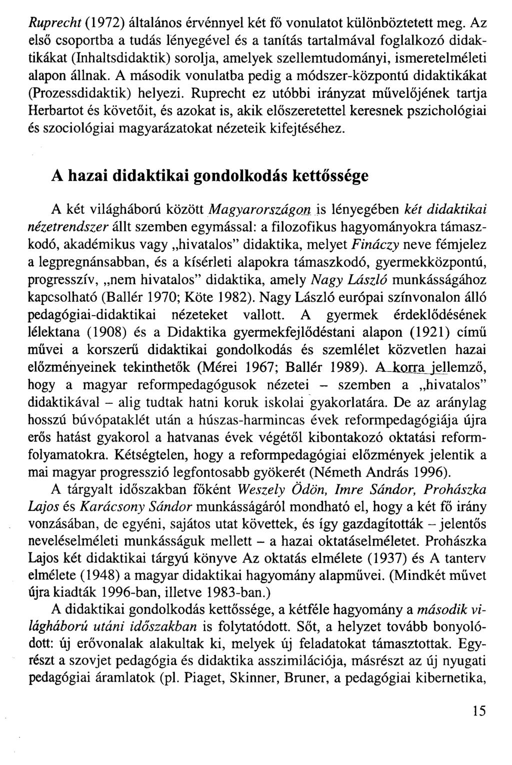 Ruprecht (1972) általános érvénnyel két fő vonulatot különböztetett meg.
