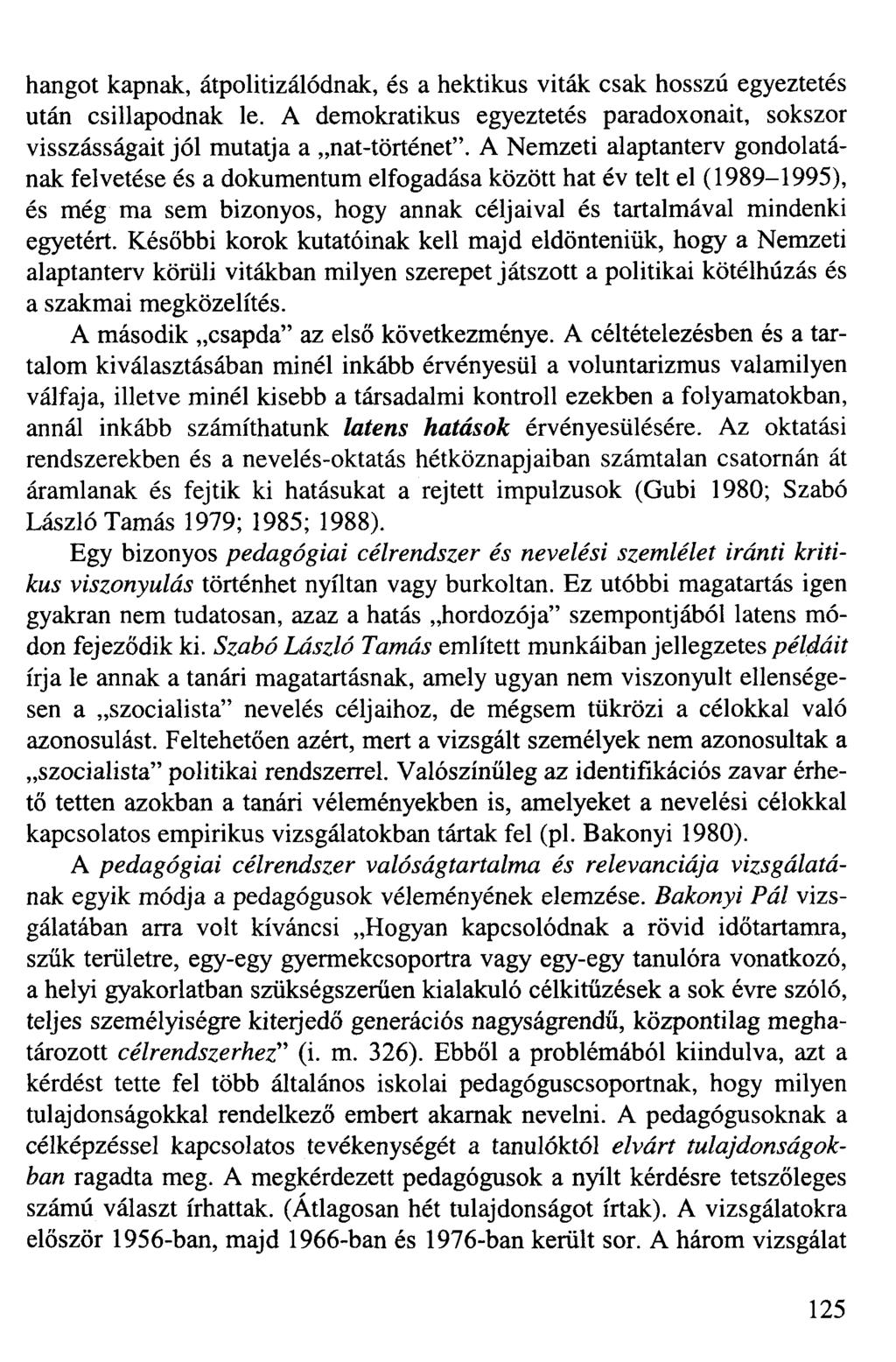 hangot kapnak, átpolitizálódnak, és a hektikus viták csak hosszú egyeztetés után csillapodnak le. A demokratikus egyeztetés paradoxonait, sokszor visszásságait jól mutatja a nat-történet".