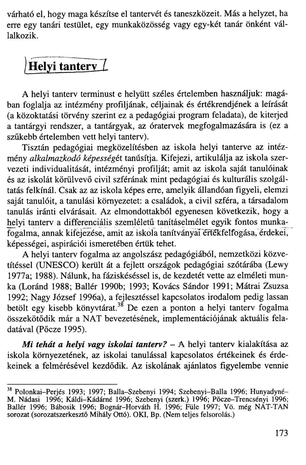 várható el, hogy maga készítse el tantervét és taneszközeit. Más a helyzet, ha erre egy tanári testület, egy munkaközösség vagy egy-két tanár önként vállalkozik.