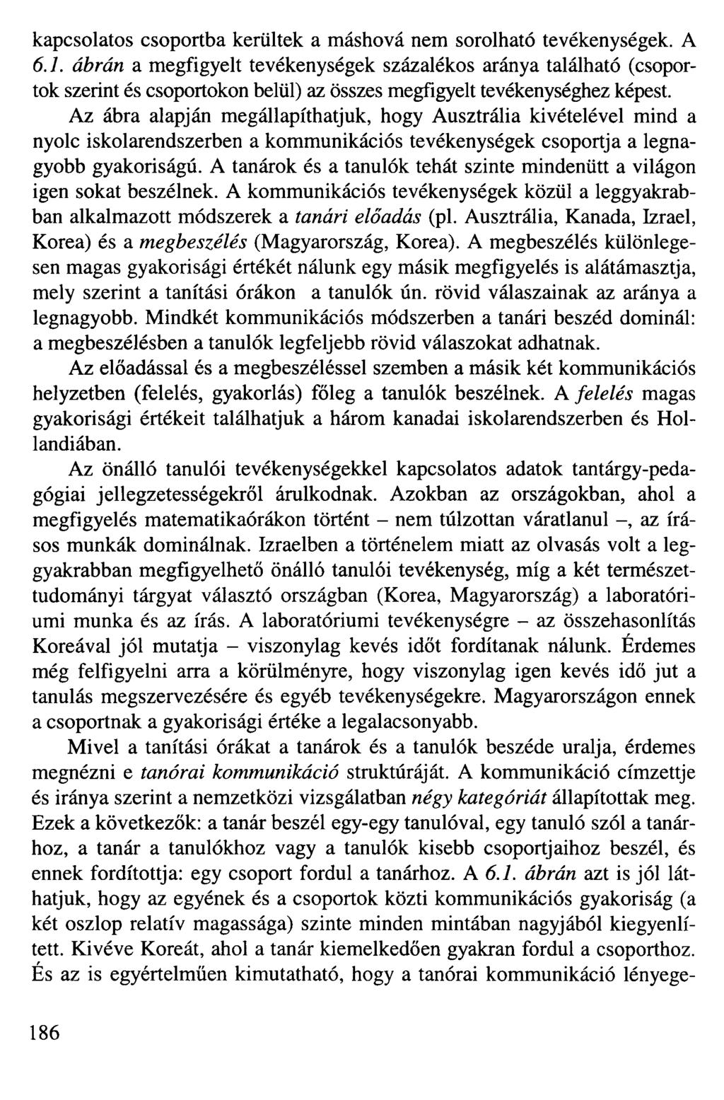 kapcsolatos csoportba kerültek a máshová nem sorolható tevékenységek. A 6.1.