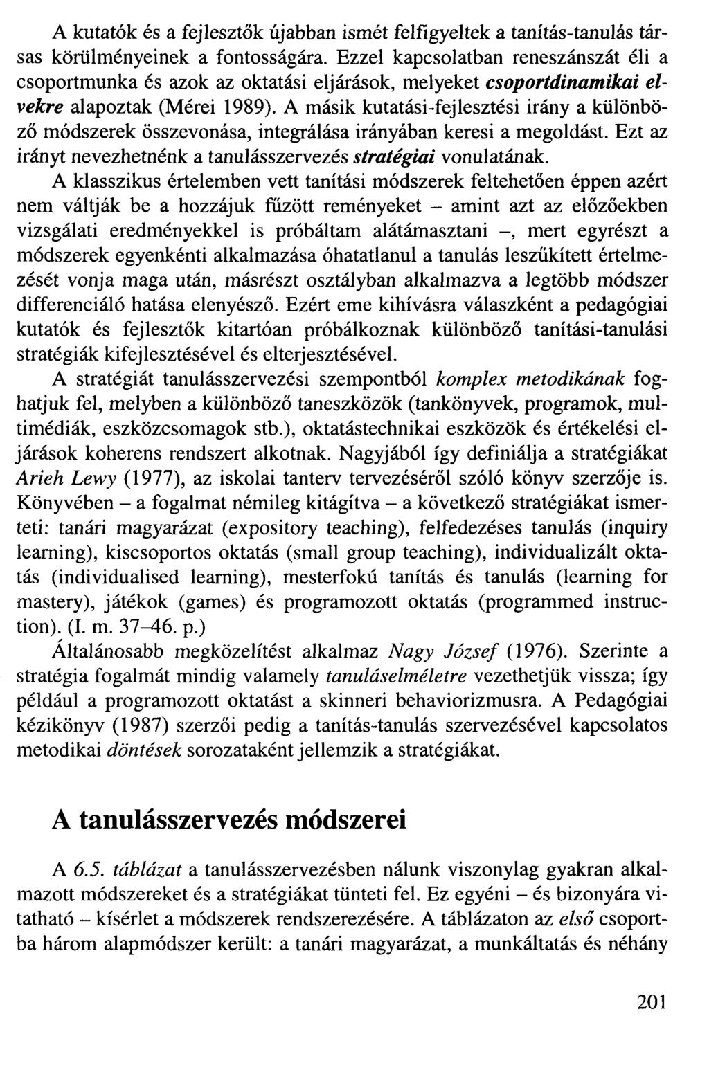 A kutatók és a fejlesztők újabban ismét felfigyeltek a tanítás-tanulás társas körülményeinek a fontosságára.