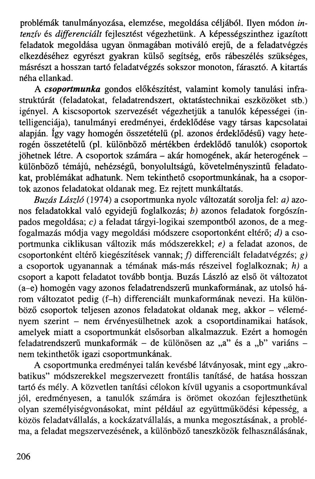problémák tanulmányozása, elemzése, megoldása céljából. Ilyen módon intenzív és differenciált fejlesztést végezhetünk.