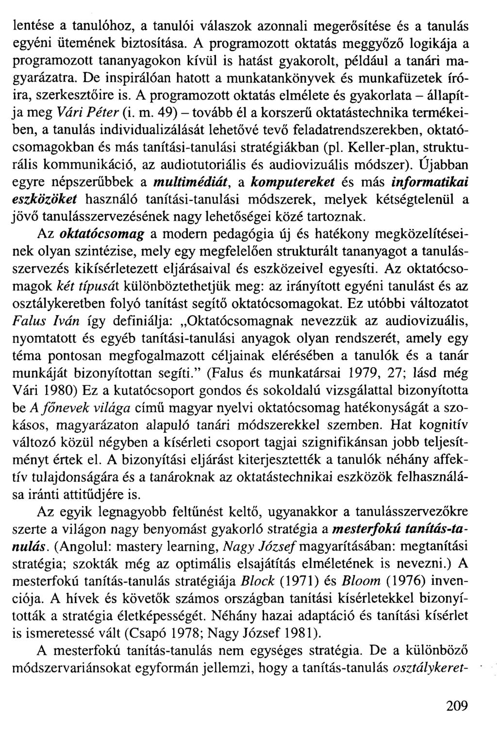 lentése a tanulóhoz, a tanulói válaszok azonnali megerősítése és a tanulás egyéni ütemének biztosítása.