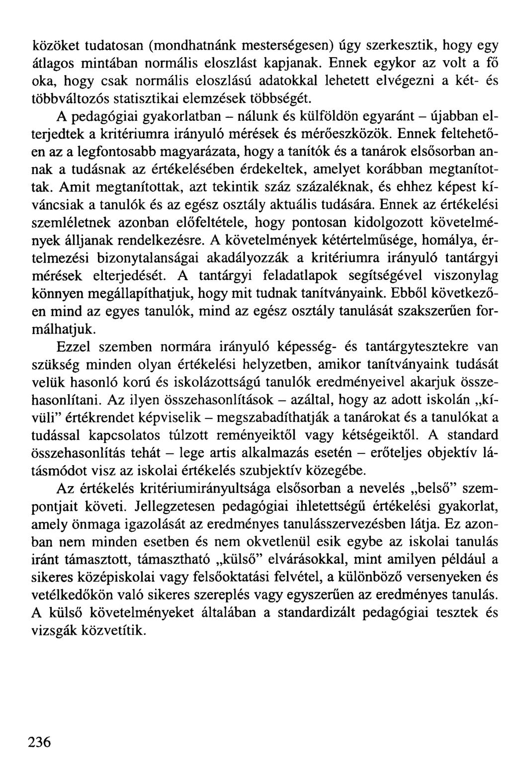 közöket tudatosan (mondhatnánk mesterségesen) úgy szerkesztik, hogy egy átlagos mintában normális eloszlást kapjanak.