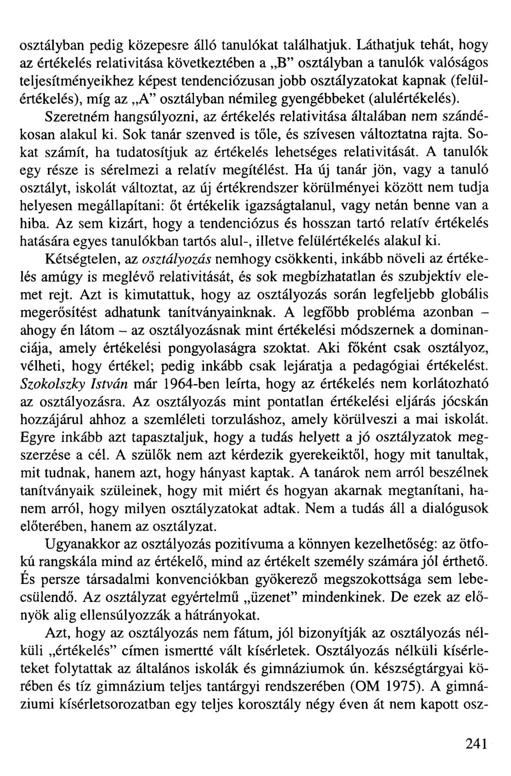osztályban pedig közepesre álló tanulókat találhatjuk.