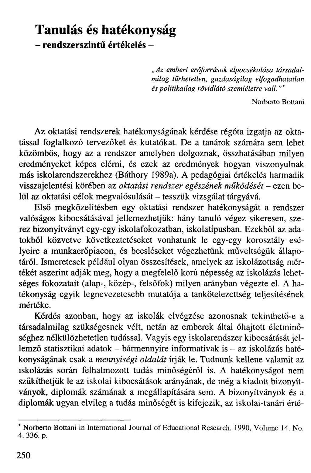Tanulás és hatékonyság - rendszerszintű értékelés - Az emberi erőforrások elpocsékolása társadalmilag tűrhetetlen, gazdaságilag elfogadhatatlan és politikailag rövidlátó szemléletre vall.