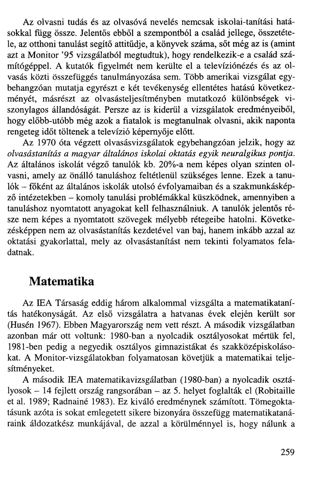 Az olvasni tudás és az olvasóvá nevelés nemcsak iskolai-tanítási hatásokkal függ össze.