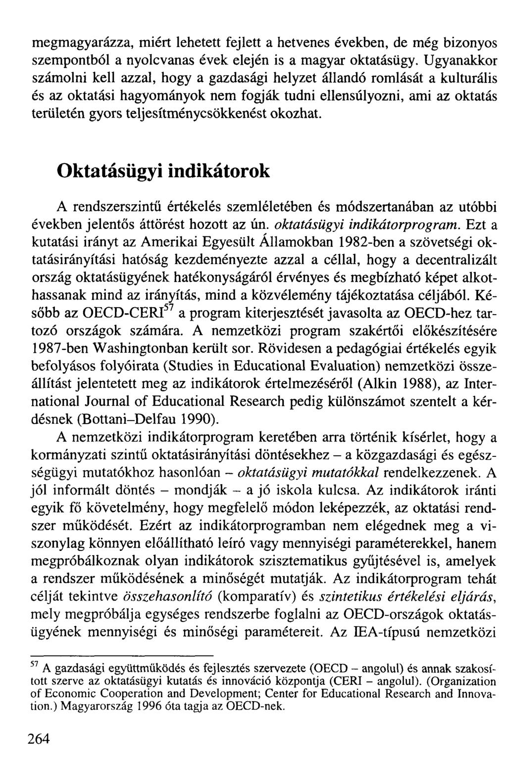 megmagyarázza, miért lehetett fejlett a hetvenes években, de még bizonyos szempontból a nyolcvanas évek elején is a magyar oktatásügy.