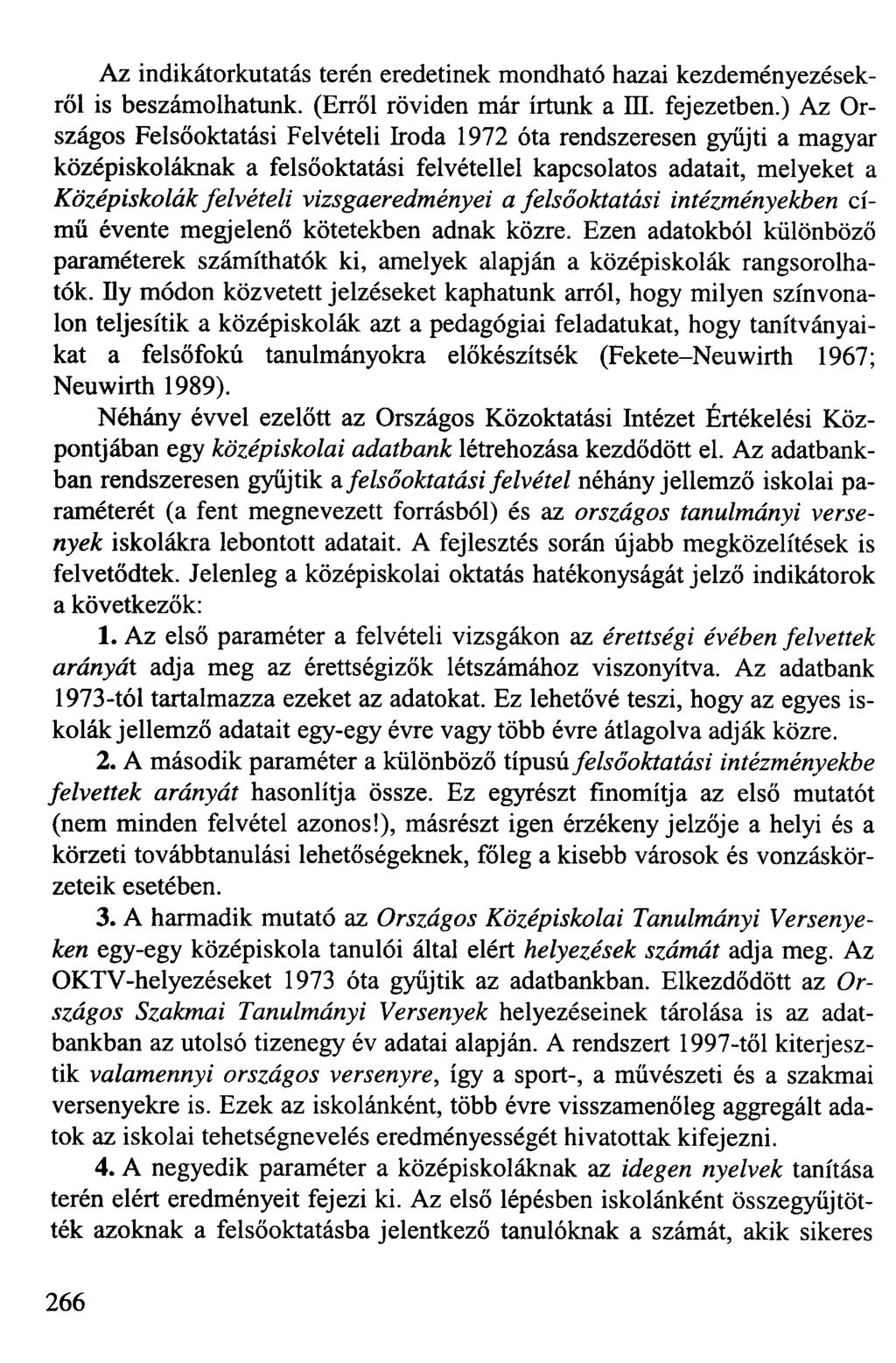 Az indikátorkutatás terén eredetinek mondható hazai kezdeményezésekről is beszámolhatunk. (Erről röviden már írtunk a EH. fejezetben.