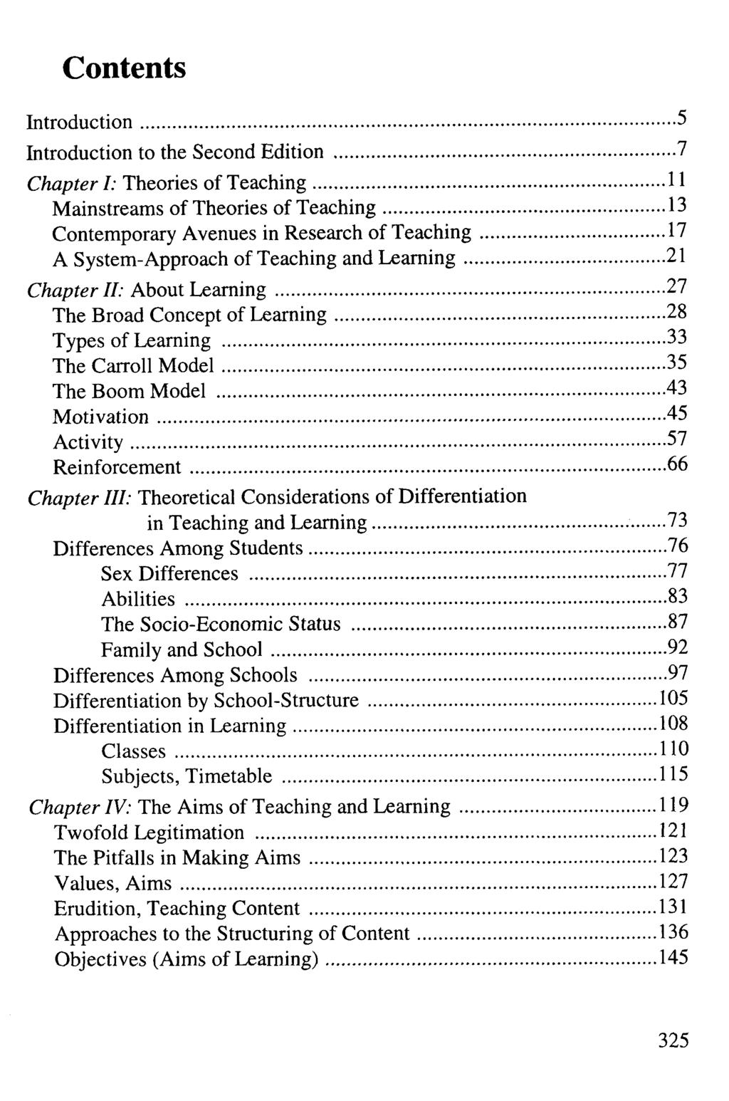 Contents Introduction 5 Introduction to the Second Edition 7 Chapter I: Theories of Teaching 11 Mainstreams of Theories of Teaching 13 Contemporary Avenues in Research of Teaching 17 A
