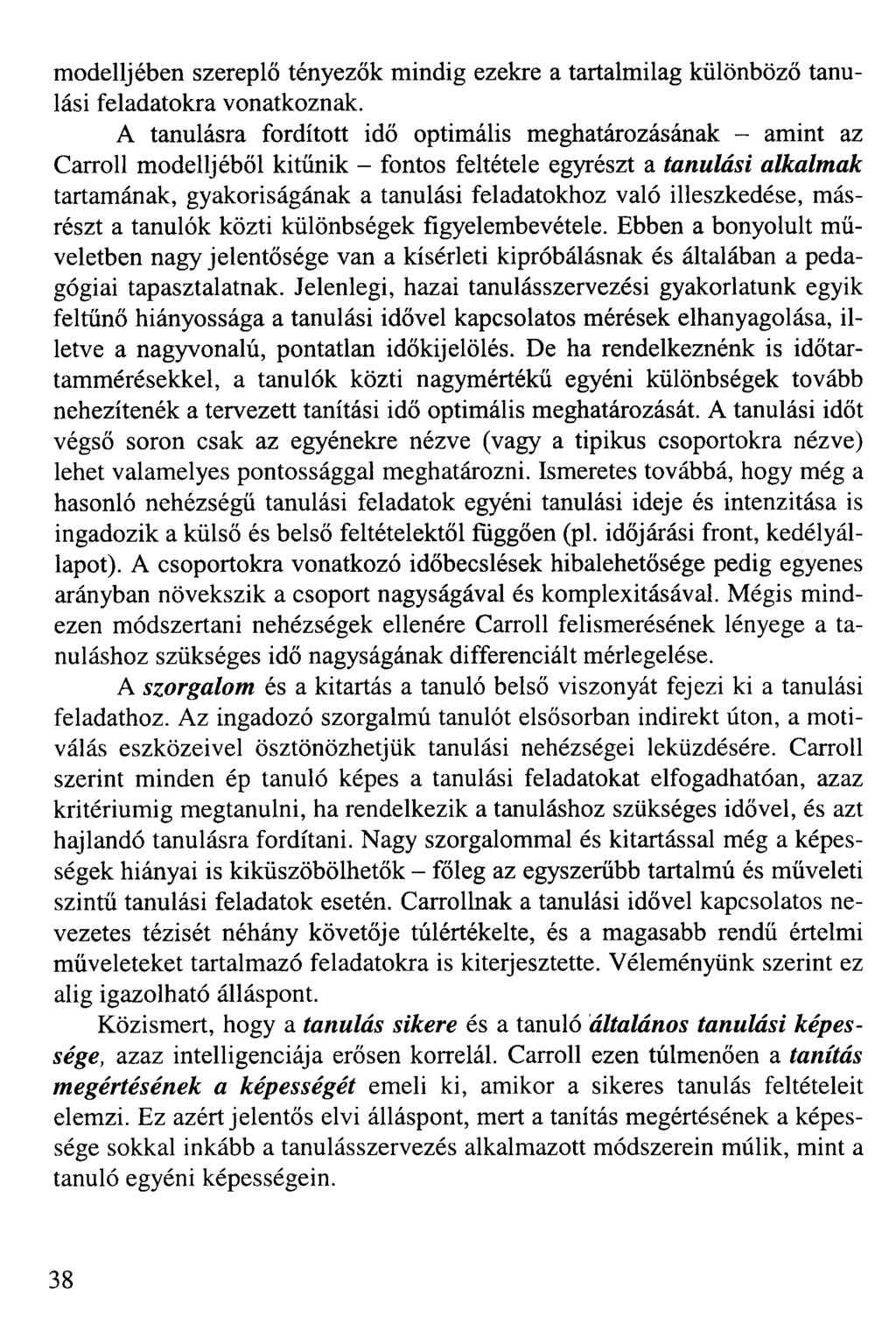 modelljében szereplő tényezők mindig ezekre a tartalmilag különböző tanulási feladatokra vonatkoznak.