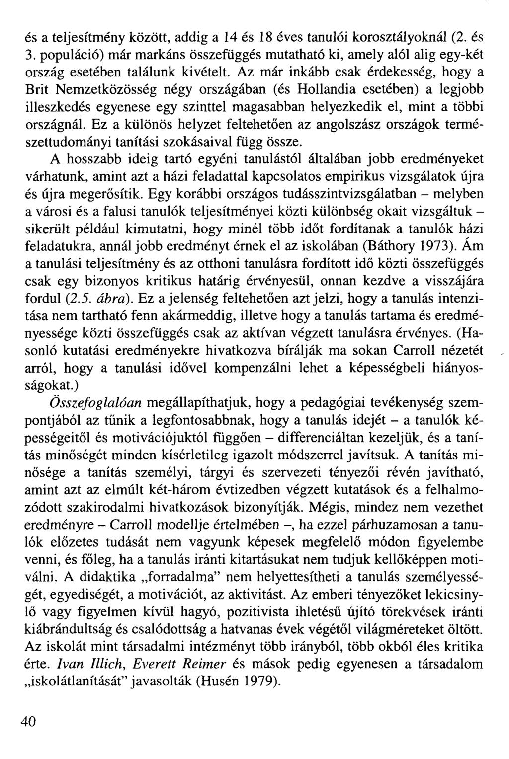 és a teljesítmény között, addig a 14 és 18 éves tanulói korosztályoknál (2. és 3. populáció) már markáns összefüggés mutatható ki, amely alól alig egy-két ország esetében találunk kivételt.