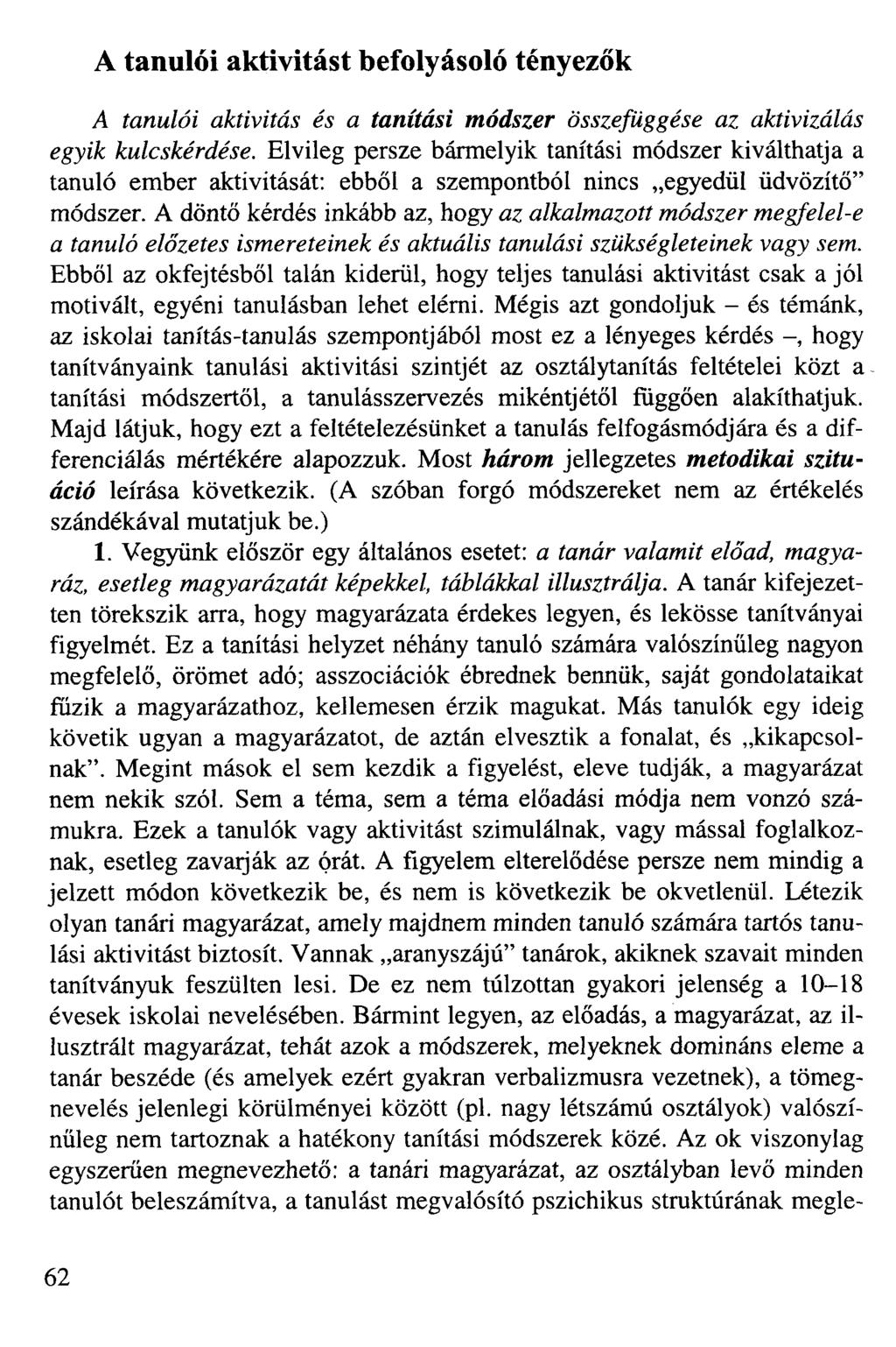 A tanulói aktivitást befolyásoló tényezők A tanulói aktivitás és a tanítási módszer összefüggése az aktivizálás egyik kulcskérdése.
