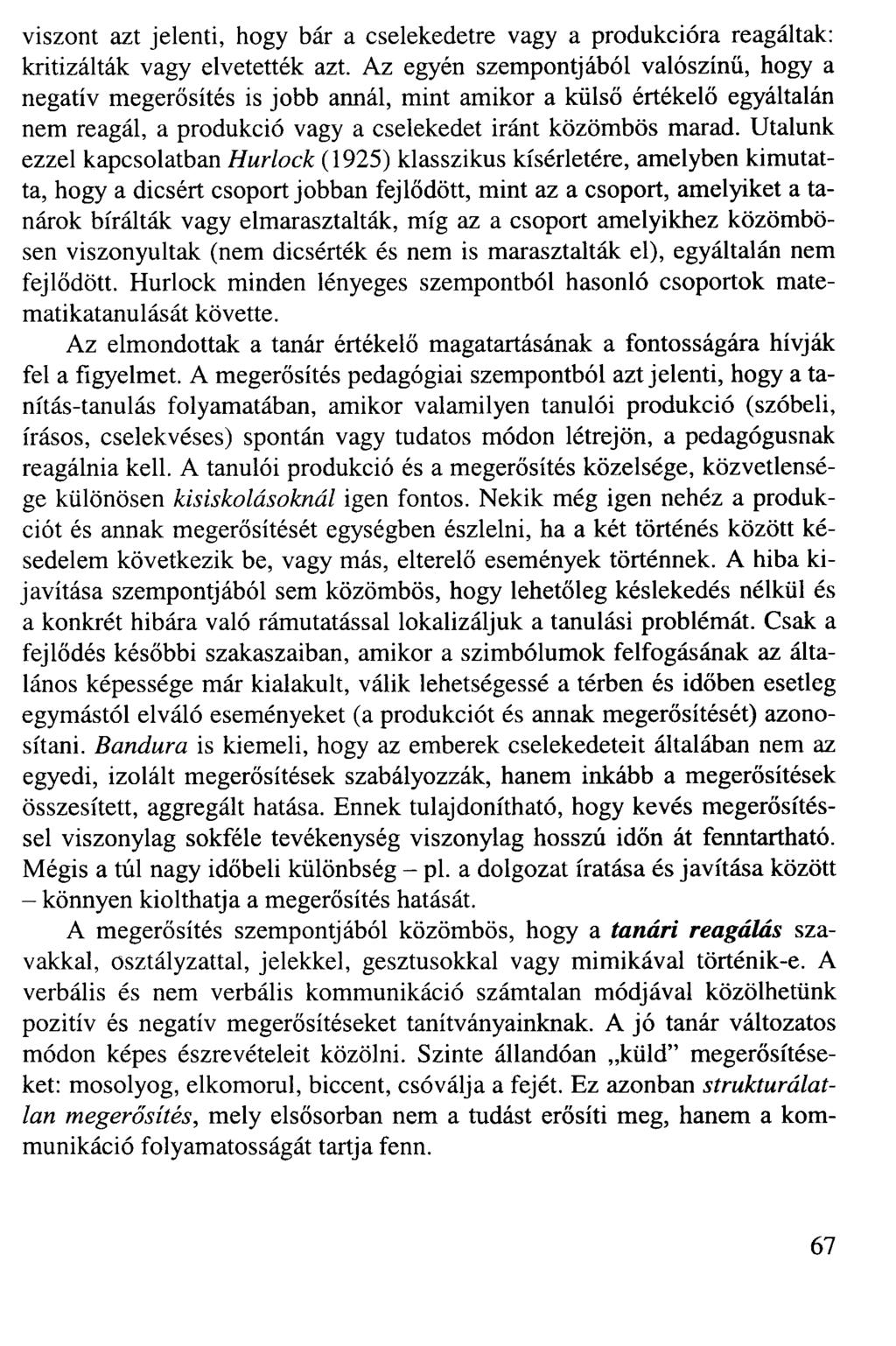 viszont azt jelenti, hogy bár a cselekedetre vagy a produkcióra reagáltak: kritizálták vagy elvetették azt.