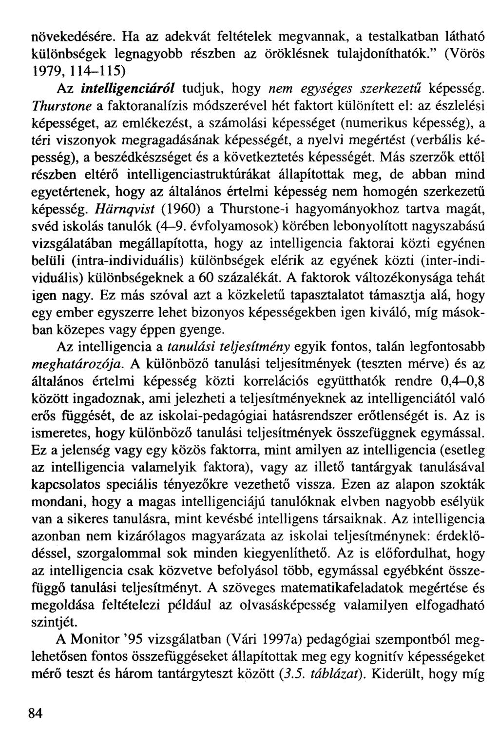 növekedésére. Ha az adekvát feltételek megvannak, a testalkatban látható különbségek legnagyobb részben az öröklésnek tulajdoníthatók.
