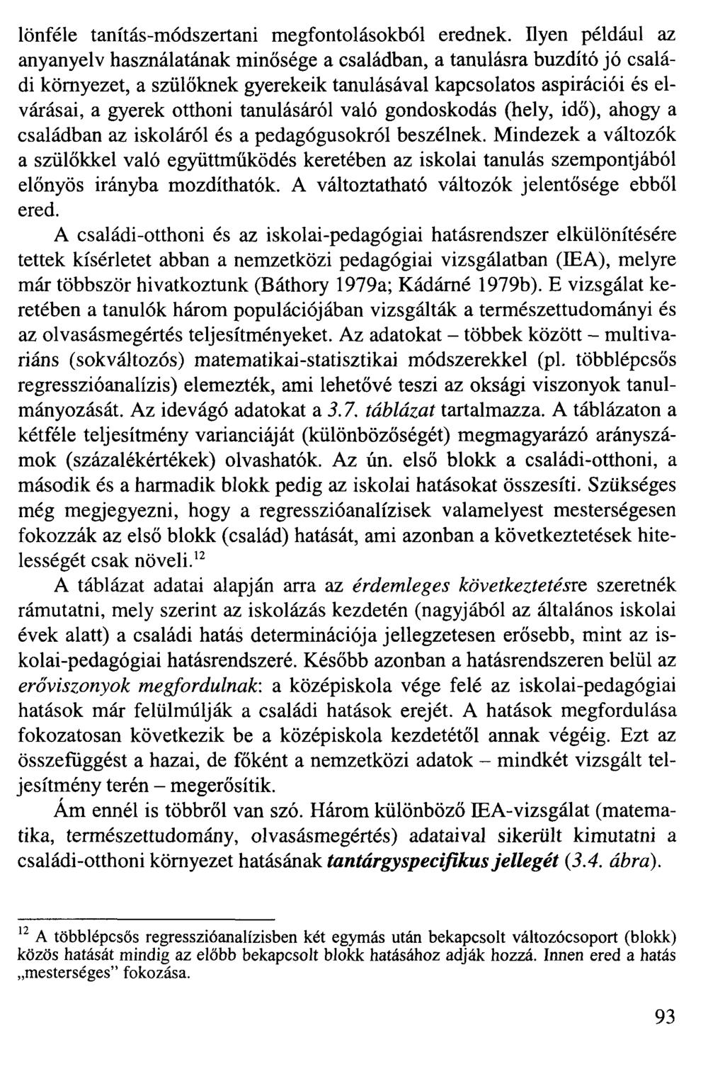 lönféle tanítás-módszertani megfontolásokból erednek.