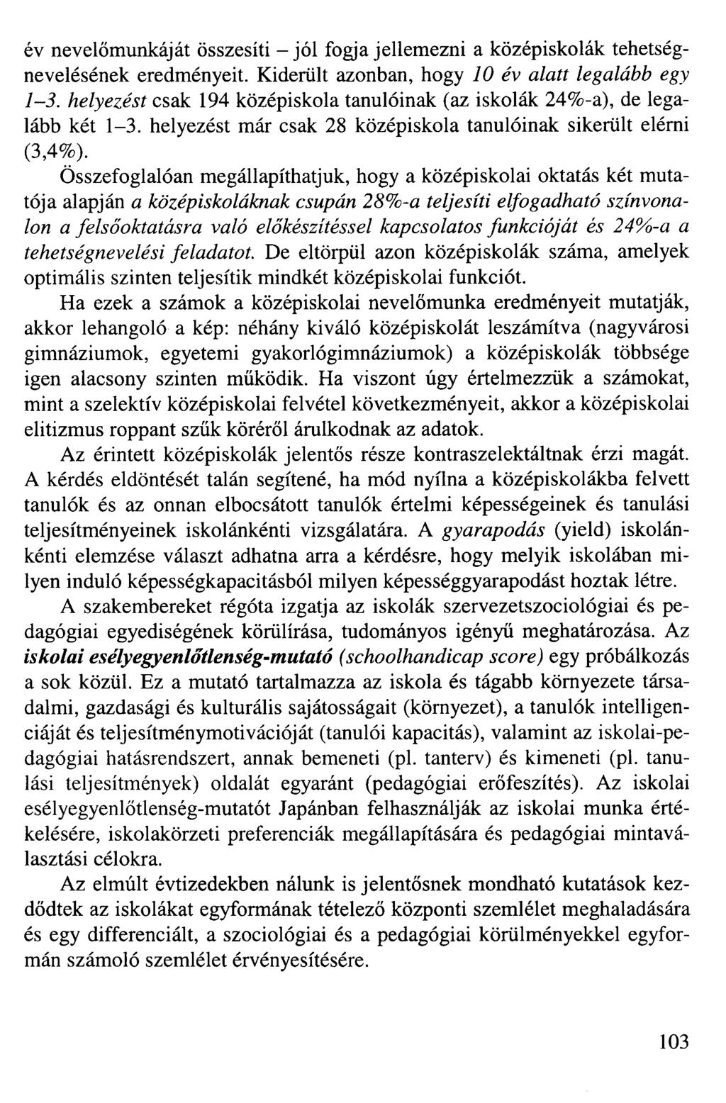 év nevelőmunkáját összesíti - jól fogja jellemezni a középiskolák tehetségnevelésének eredményeit. Kiderült azonban, hogy 10 év alatt legalább egy 1-3.