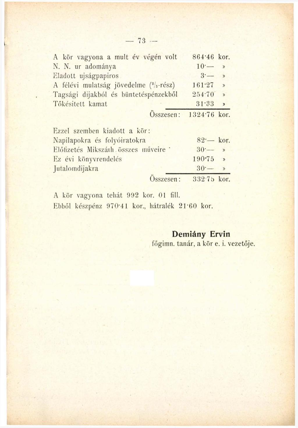 73 A kör vagyona a múlt év végén volt 864-46 kor. N.