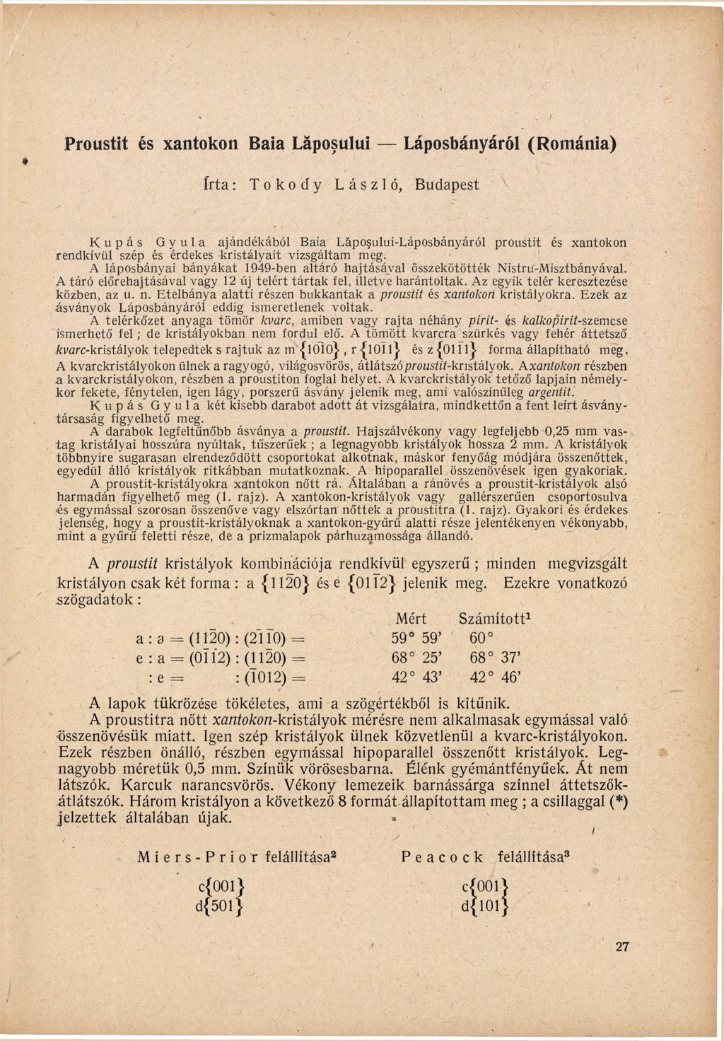 Proustit és xantokon Baia Läposului Láposbányáról (Románia) írta : Tokody László, Budapest Kupás G y u l a ajándékából Baia Láposului-Láposbányáról proustit és xantokon rendkívül szép és érdekes